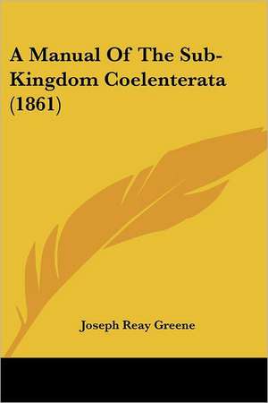 A Manual Of The Sub-Kingdom Coelenterata (1861) de Joseph Reay Greene