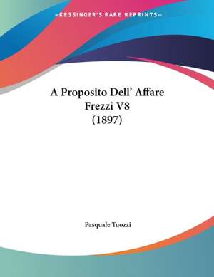 A Proposito Dell' Affare Frezzi V8 (1897) de Pasquale Tuozzi