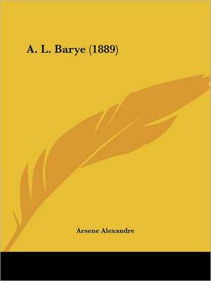 A. L. Barye (1889) de Arsene Alexandre