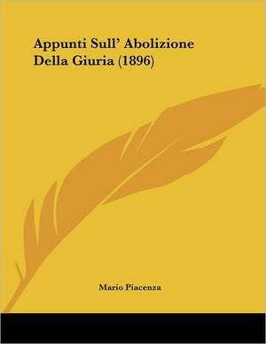 Appunti Sull' Abolizione Della Giuria (1896) de Mario Piacenza