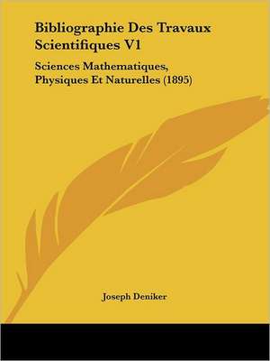 Bibliographie Des Travaux Scientifiques V1 de Joseph Deniker