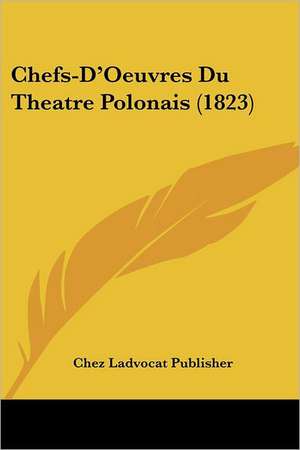 Chefs-D'Oeuvres Du Theatre Polonais (1823) de Chez Ladvocat Publisher