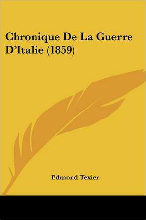 Chronique De La Guerre D'Italie (1859) de Edmond Texier