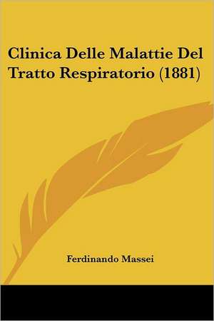 Clinica Delle Malattie Del Tratto Respiratorio (1881) de Ferdinando Massei