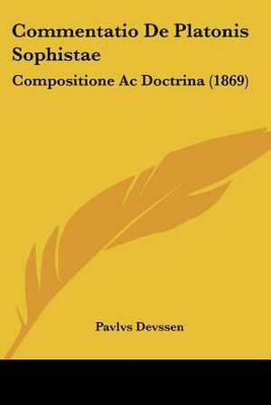 Commentatio De Platonis Sophistae de Pavlvs Devssen