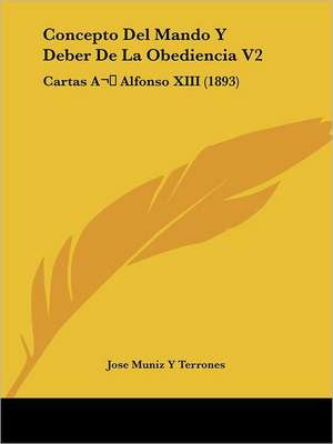 Concepto Del Mando Y Deber De La Obediencia V2 de Jose Muniz Y Terrones