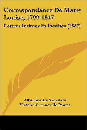 Correspondance De Marie Louise, 1799-1847 de Albertine De Sanvitale