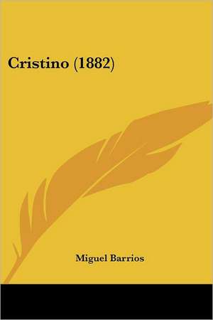 Cristino (1882) de Miguel Barrios
