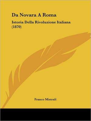 Da Novara A Roma de Franco Mistrali