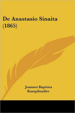 De Anastasio Sinaita (1865) de Joannes Baptista Kumpfmuller