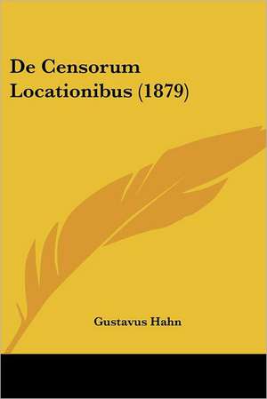 De Censorum Locationibus (1879) de Gustavus Hahn