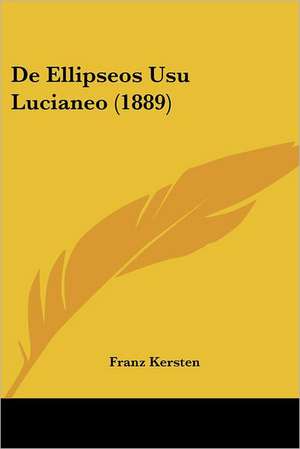 De Ellipseos Usu Lucianeo (1889) de Franz Kersten