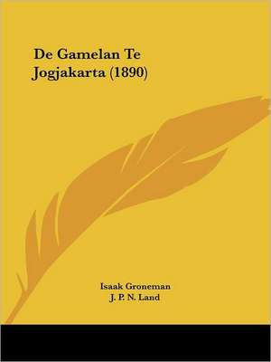 De Gamelan Te Jogjakarta (1890) de Isaak Groneman