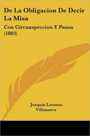 De La Obligacion De Decir La Misa de Joaquin Lorenzo Villanueva