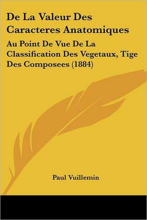 De La Valeur Des Caracteres Anatomiques de Paul Vuillemin