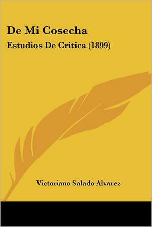 De Mi Cosecha de Victoriano Salado Alvarez