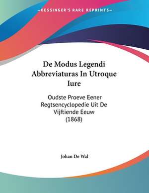 De Modus Legendi Abbreviaturas In Utroque Iure de Johan De Wal