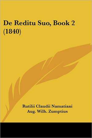 De Reditu Suo, Book 2 (1840) de Rutilii Claudii Namatiani