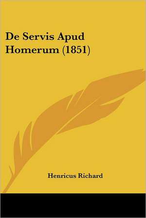 De Servis Apud Homerum (1851) de Henricus Richard