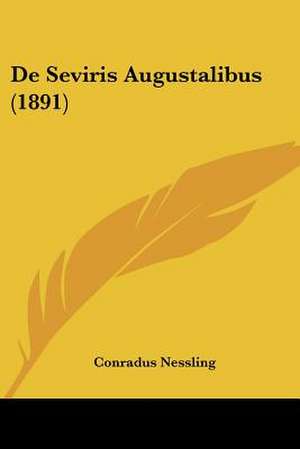 De Seviris Augustalibus (1891) de Conradus Nessling