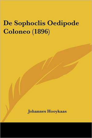 De Sophoclis Oedipode Coloneo (1896) de Johannes Hooykaas