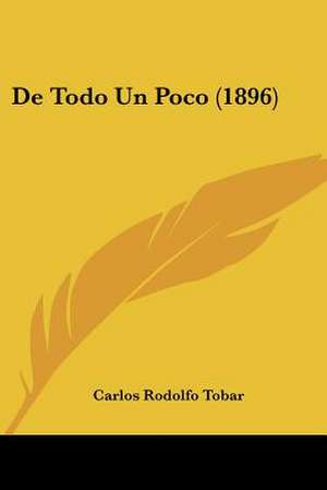 De Todo Un Poco (1896) de Carlos Rodolfo Tobar