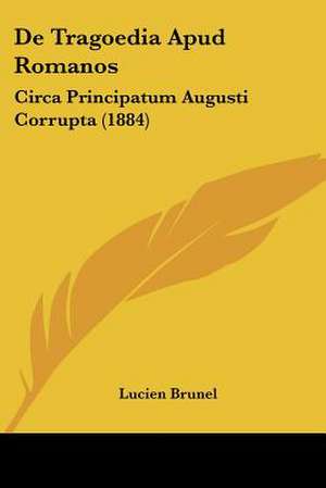 De Tragoedia Apud Romanos de Lucien Brunel