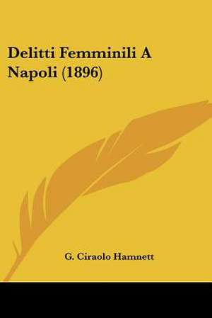 Delitti Femminili A Napoli (1896) de G. Ciraolo Hamnett