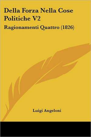 Della Forza Nella Cose Politiche V2 de Luigi Angeloni