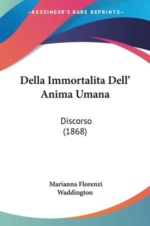 Della Immortalita Dell' Anima Umana de Marianna Florenzi Waddington