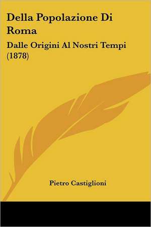 Della Popolazione Di Roma de Pietro Castiglioni