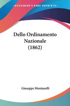 Dello Ordinamento Nazionale (1862) de Giuseppe Montanelli