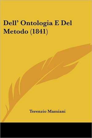 Dell' Ontologia E Del Metodo (1841) de Terenzio Mamiani