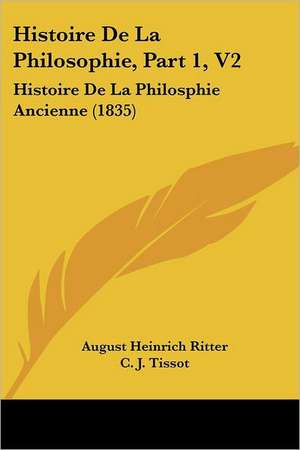 Histoire De La Philosophie, Part 1, V2 de August Heinrich Ritter