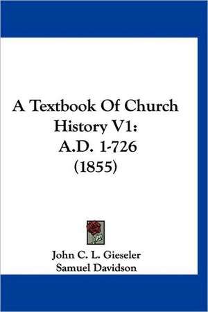 A Textbook Of Church History V1 de John C. L. Gieseler