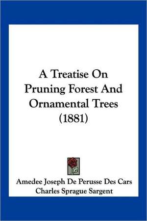 A Treatise On Pruning Forest And Ornamental Trees (1881) de Amedee Joseph De Perusse Des Cars