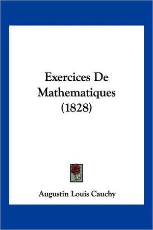 Exercices De Mathematiques (1828) de Augustin Louis Cauchy