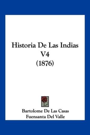 Historia De Las Indias V4 (1876) de Bartolome De Las Casas