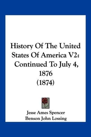 History Of The United States Of America V2 de Jesse Ames Spencer