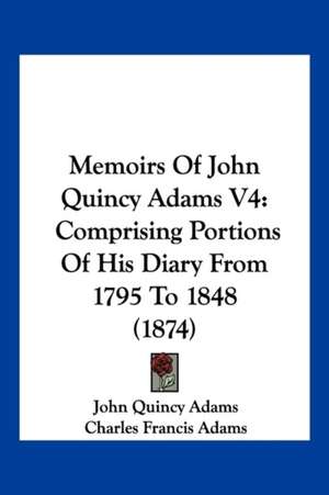 Memoirs Of John Quincy Adams V4 de John Quincy Adams