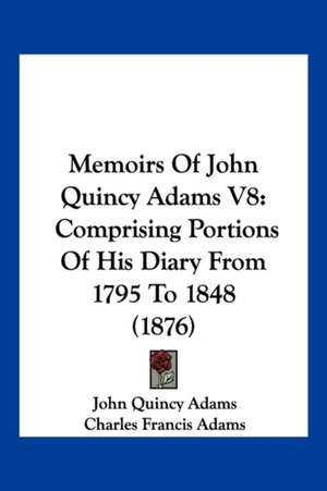 Memoirs Of John Quincy Adams V8 de John Quincy Adams