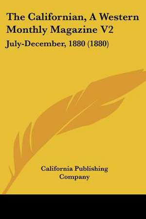 The Californian, A Western Monthly Magazine V2 de California Publishing Company