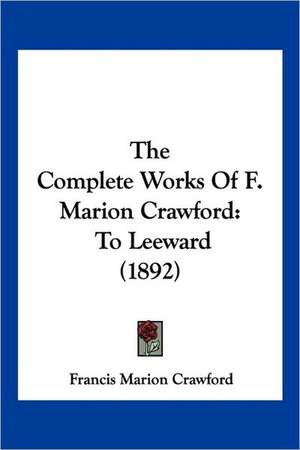 The Complete Works Of F. Marion Crawford de Francis Marion Crawford