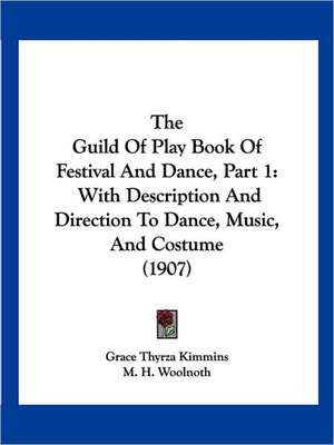 The Guild Of Play Book Of Festival And Dance, Part 1 de Grace Thyrza Kimmins