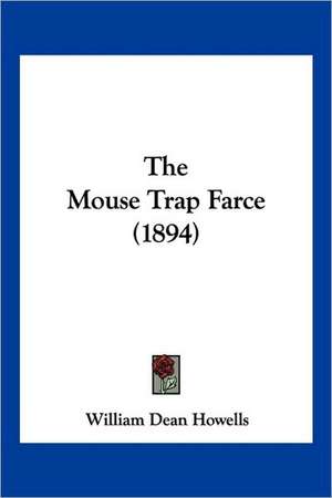 The Mouse Trap Farce (1894) de William Dean Howells