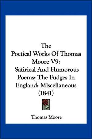 The Poetical Works Of Thomas Moore V9 de Thomas Moore