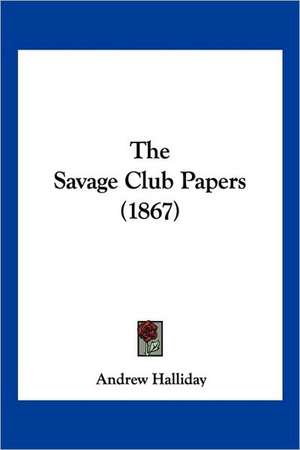 The Savage Club Papers (1867) de Andrew Halliday