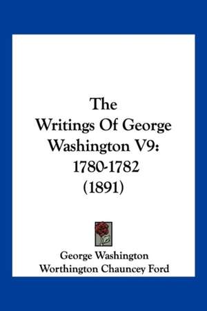 The Writings Of George Washington V9 de George Washington