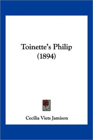 Toinette's Philip (1894) de Cecilia Viets Jamison