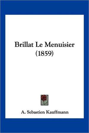 Brillat Le Menuisier (1859) de A. Sebastien Kauffmann